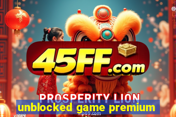 unblocked game premium